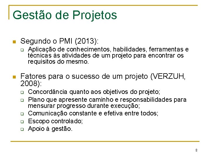 Gestão de Projetos n Segundo o PMI (2013): q n Aplicação de conhecimentos, habilidades,