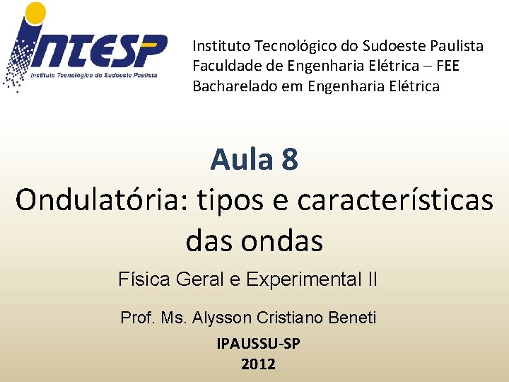 Instituto Tecnológico do Sudoeste Paulista Faculdade de Engenharia Elétrica – FEE Bacharelado em Engenharia