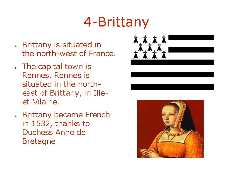 4 -Brittany ● ● ● Brittany is situated in the north-west of France. The