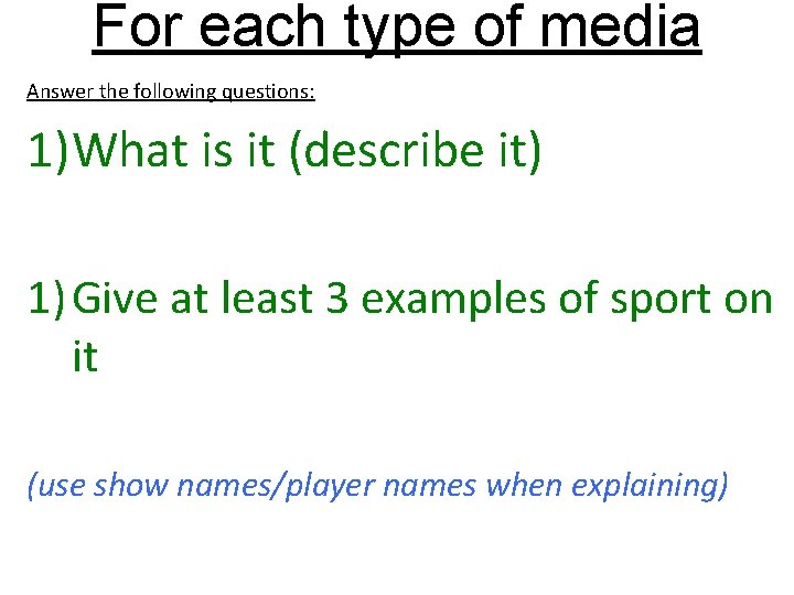 For each type of media Answer the following questions: 1)What is it (describe it)