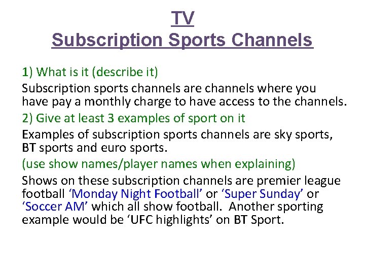 TV Subscription Sports Channels 1) What is it (describe it) Subscription sports channels are