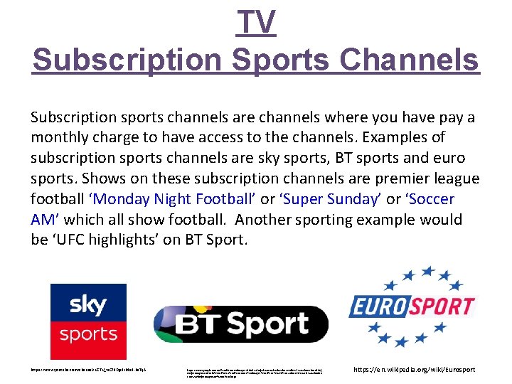 TV Subscription Sports Channels Subscription sports channels are channels where you have pay a