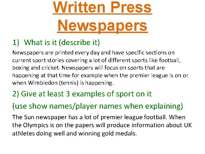 Written Press Newspapers 1) What is it (describe it) Newspapers are printed every day