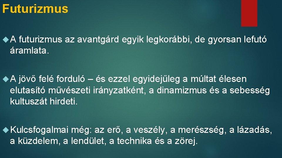 Futurizmus A futurizmus az avantgárd egyik legkorábbi, de gyorsan lefutó áramlata. A jövő felé