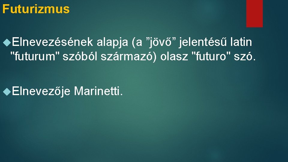 Futurizmus Elnevezésének alapja (a ”jövő” jelentésű latin "futurum" szóból származó) olasz "futuro" szó. Elnevezője