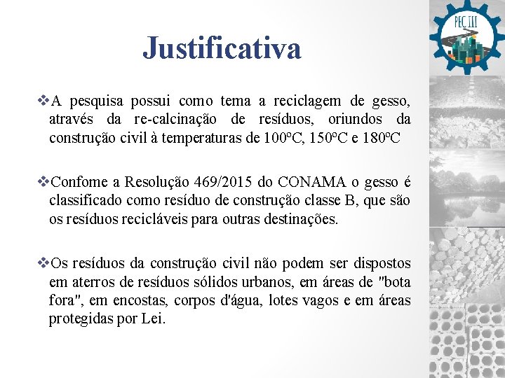 Justificativa v. A pesquisa possui como tema a reciclagem de gesso, através da re-calcinação