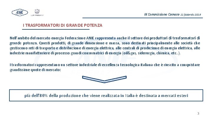 IX Commissione Camera 11 febbraio 2019 I TRASFORMATORI DI GRANDE POTENZA Nell’ambito del mercato