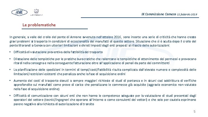 IX Commissione Camera 11 febbraio 2019 Le problematiche In generale, a valle del crollo