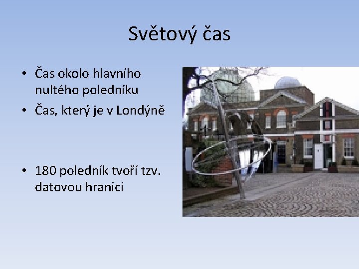 Světový čas • Čas okolo hlavního nultého poledníku • Čas, který je v Londýně