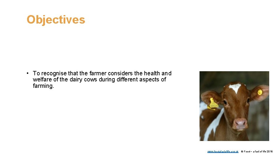 Objectives • To recognise that the farmer considers the health and welfare of the