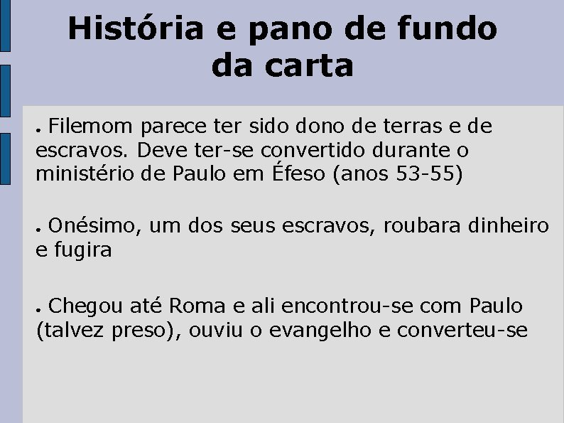 História e pano de fundo da carta Filemom parece ter sido dono de terras