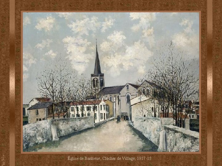 Église de Banlieue, Clocher de Village, 1917 -18 