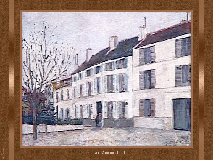 Les Maisons, 1900 