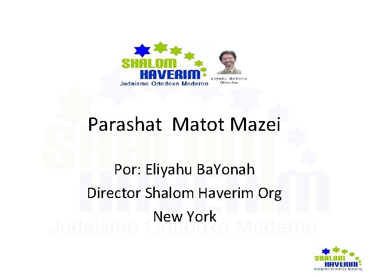 Parashat Matot Mazei Por: Eliyahu Ba. Yonah Director Shalom Haverim Org New York 