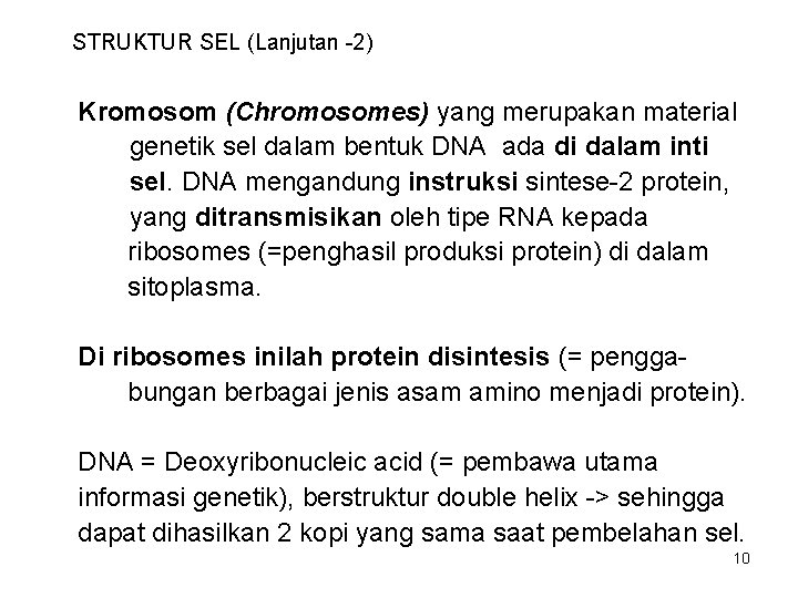 STRUKTUR SEL (Lanjutan -2) Kromosom (Chromosomes) yang merupakan material genetik sel dalam bentuk DNA