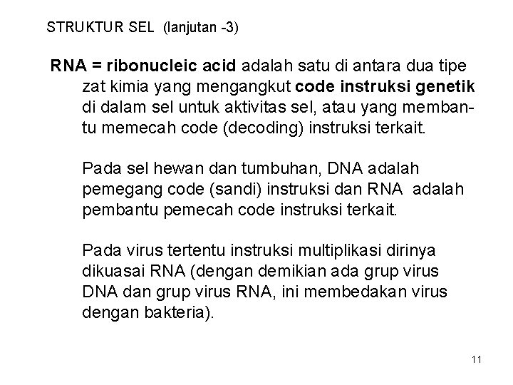 STRUKTUR SEL (lanjutan -3) RNA = ribonucleic acid adalah satu di antara dua tipe