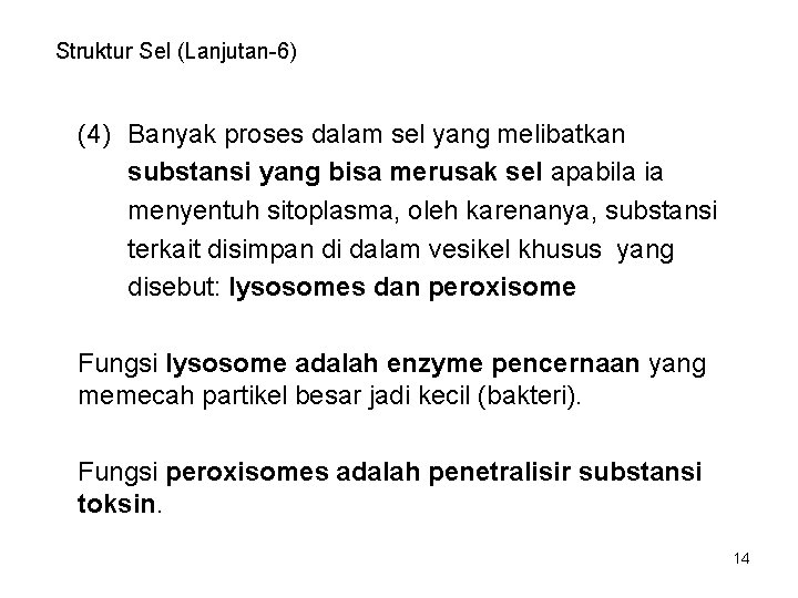 Struktur Sel (Lanjutan-6) (4) Banyak proses dalam sel yang melibatkan substansi yang bisa merusak