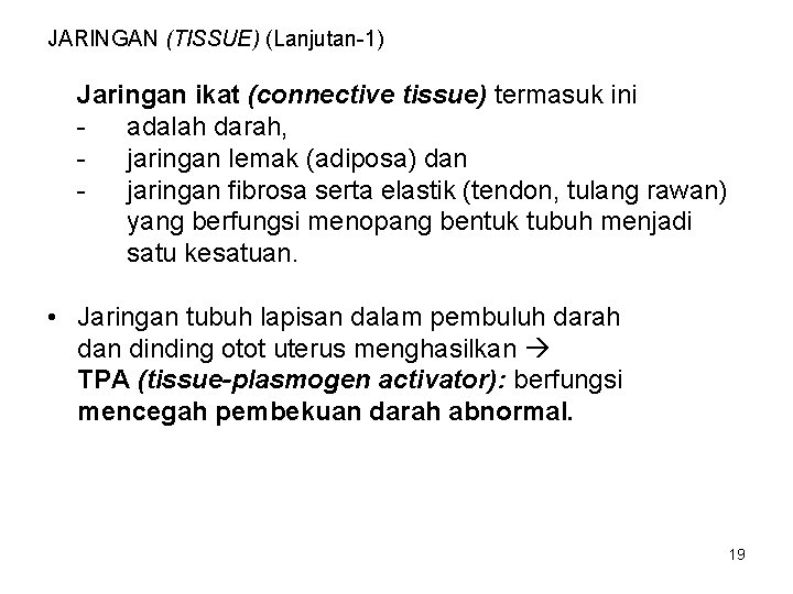 JARINGAN (TISSUE) (Lanjutan-1) Jaringan ikat (connective tissue) termasuk ini adalah darah, jaringan lemak (adiposa)