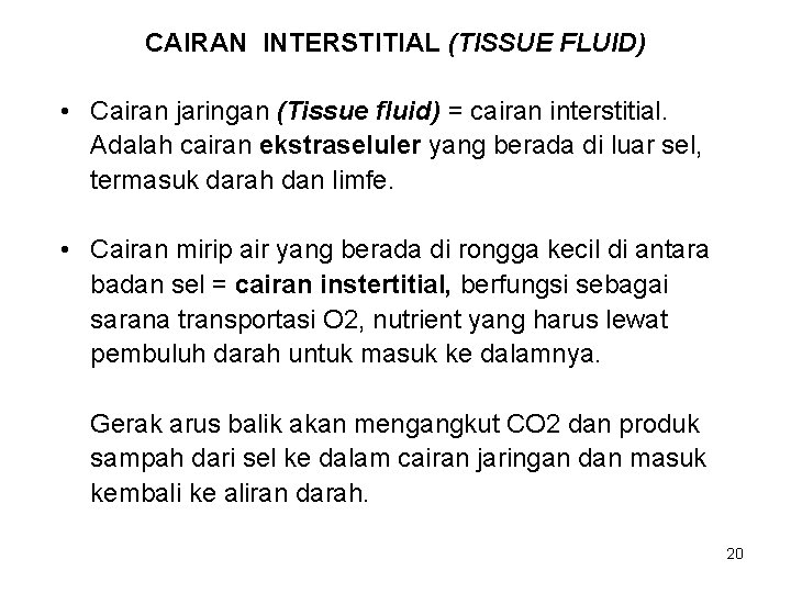 CAIRAN INTERSTITIAL (TISSUE FLUID) • Cairan jaringan (Tissue fluid) = cairan interstitial. Adalah cairan