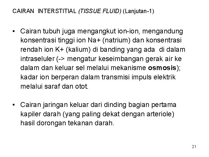 CAIRAN INTERSTITIAL (TISSUE FLUID) (Lanjutan-1) • Cairan tubuh juga mengangkut ion-ion, mengandung konsentrasi tinggi