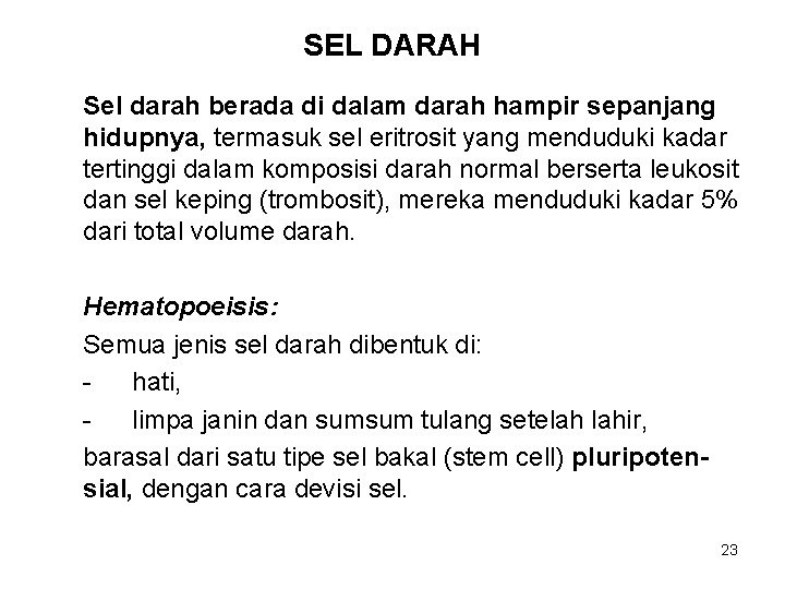 SEL DARAH Sel darah berada di dalam darah hampir sepanjang hidupnya, termasuk sel eritrosit