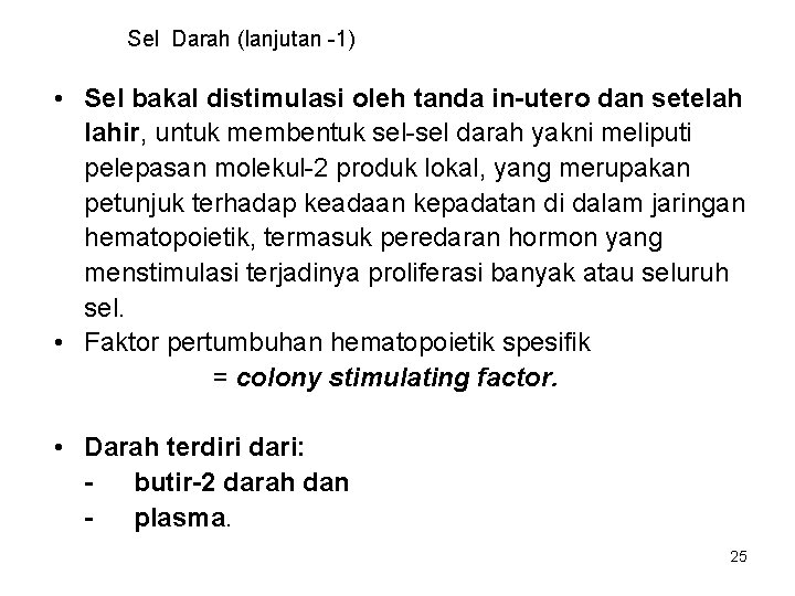 Sel Darah (lanjutan -1) • Sel bakal distimulasi oleh tanda in-utero dan setelah lahir,