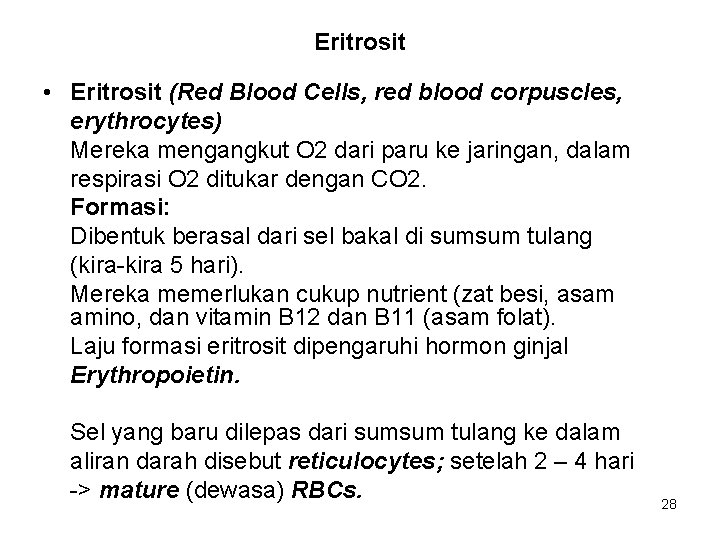 Eritrosit • Eritrosit (Red Blood Cells, red blood corpuscles, erythrocytes) Mereka mengangkut O 2
