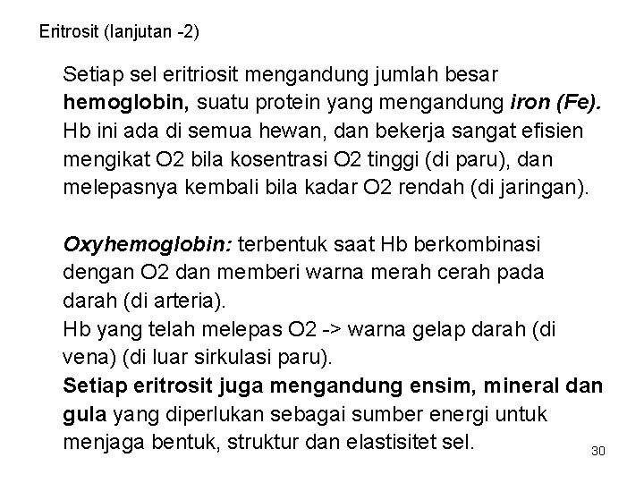 Eritrosit (lanjutan -2) Setiap sel eritriosit mengandung jumlah besar hemoglobin, suatu protein yang mengandung