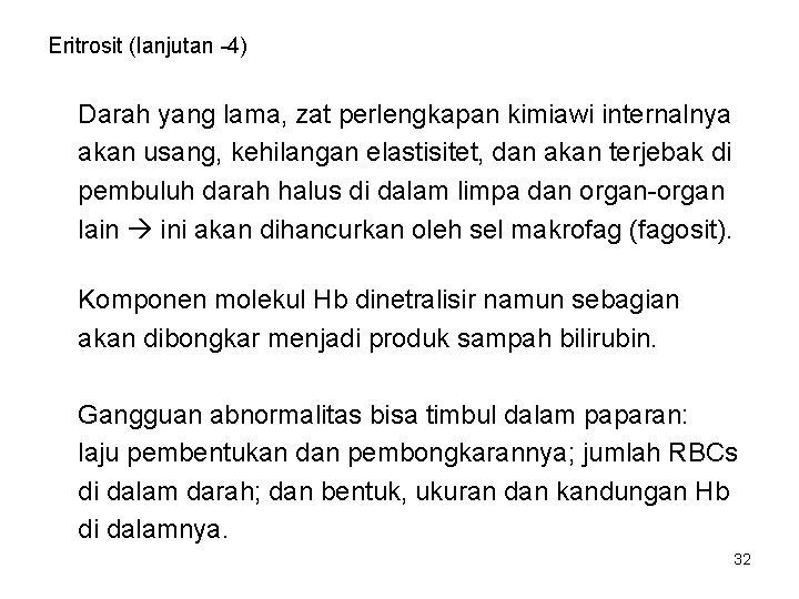 Eritrosit (lanjutan -4) Darah yang lama, zat perlengkapan kimiawi internalnya akan usang, kehilangan elastisitet,