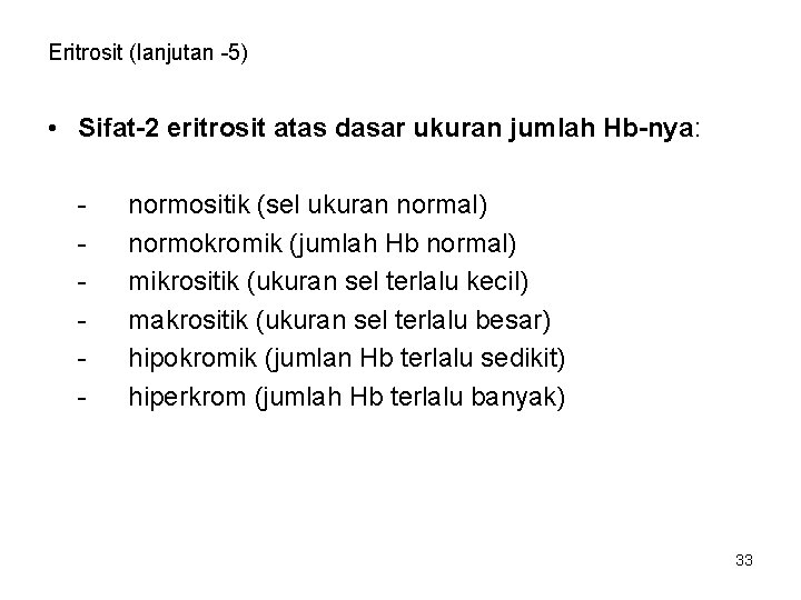 Eritrosit (lanjutan -5) • Sifat-2 eritrosit atas dasar ukuran jumlah Hb-nya: - normositik (sel
