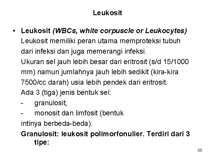 Leukosit • Leukosit (WBCs, white corpuscle or Leukocytes) Leukosit memiliki peran utama memproteksi tubuh