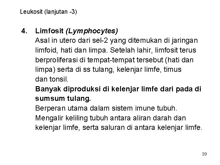 Leukosit (lanjutan -3) 4. Limfosit (Lymphocytes) Asal in utero dari sel-2 yang ditemukan di