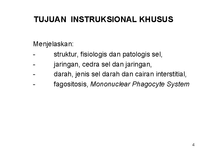 TUJUAN INSTRUKSIONAL KHUSUS Menjelaskan: - struktur, fisiologis dan patologis sel, jaringan, cedra sel dan