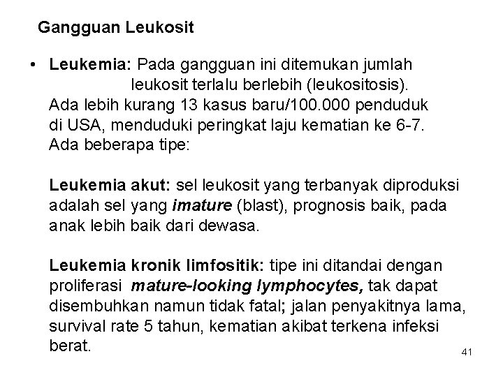 Gangguan Leukosit • Leukemia: Pada gangguan ini ditemukan jumlah leukosit terlalu berlebih (leukositosis). Ada