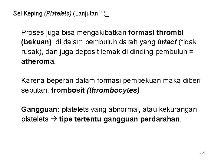 Sel Keping (Platelets) (Lanjutan-1)_ Proses juga bisa mengakibatkan formasi thrombi (bekuan) di dalam pembuluh