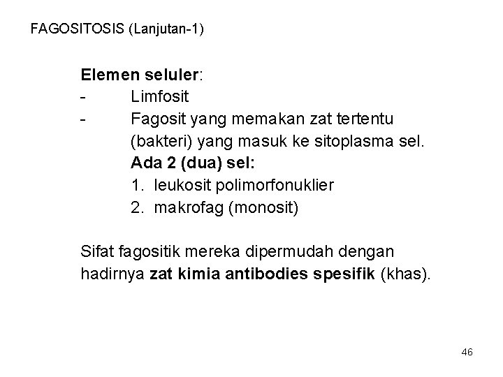 FAGOSITOSIS (Lanjutan-1) Elemen seluler: Limfosit Fagosit yang memakan zat tertentu (bakteri) yang masuk ke
