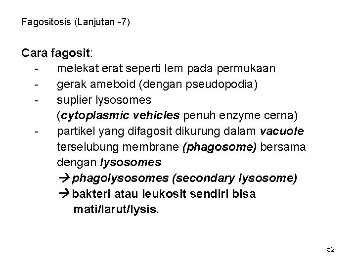 Fagositosis (Lanjutan -7) Cara fagosit: melekat erat seperti lem pada permukaan gerak ameboid (dengan