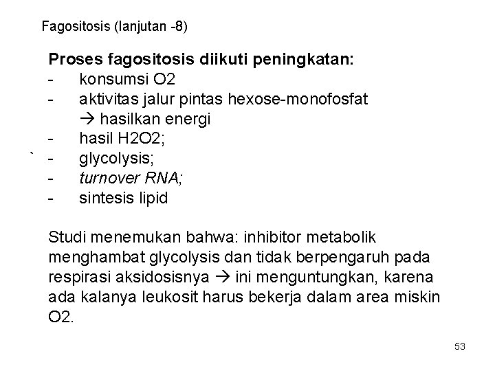 Fagositosis (lanjutan -8) Proses fagositosis diikuti peningkatan: konsumsi O 2 aktivitas jalur pintas hexose-monofosfat