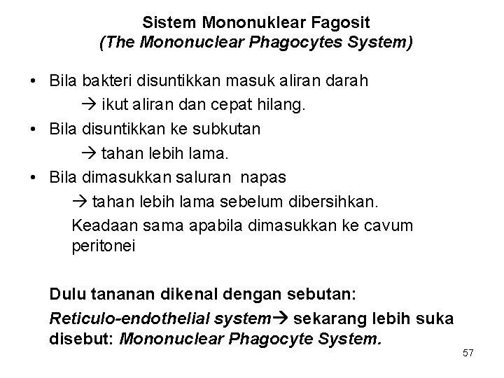 Sistem Mononuklear Fagosit (The Mononuclear Phagocytes System) • Bila bakteri disuntikkan masuk aliran darah