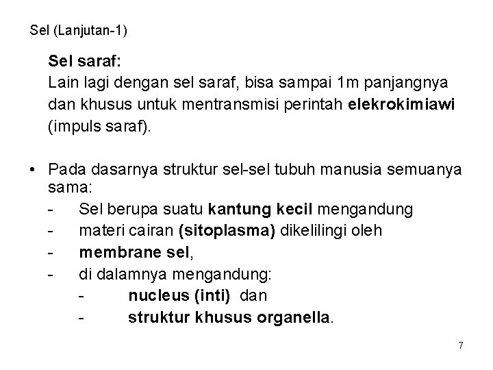 Sel (Lanjutan-1) Sel saraf: Lain lagi dengan sel saraf, bisa sampai 1 m panjangnya