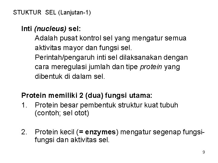 STUKTUR SEL (Lanjutan-1) Inti (nucleus) sel: Adalah pusat kontrol sel yang mengatur semua aktivitas