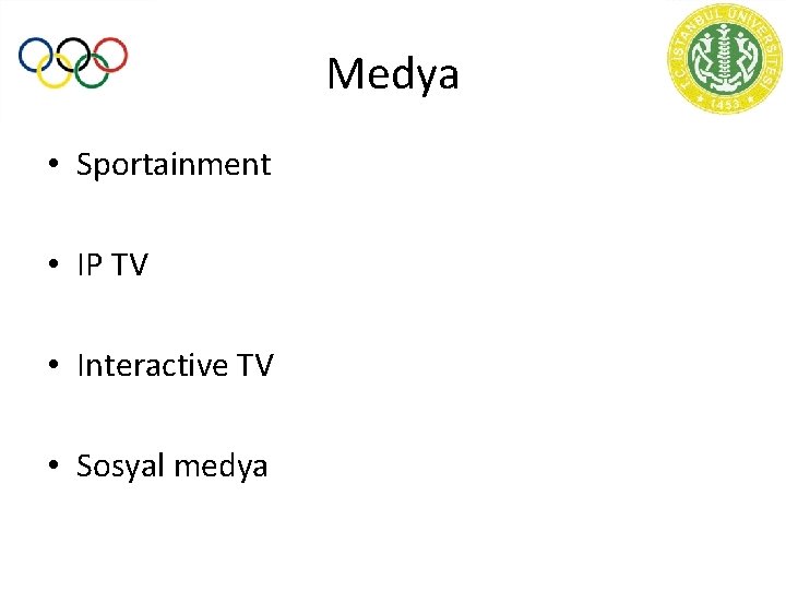 Medya • Sportainment • IP TV • Interactive TV • Sosyal medya 