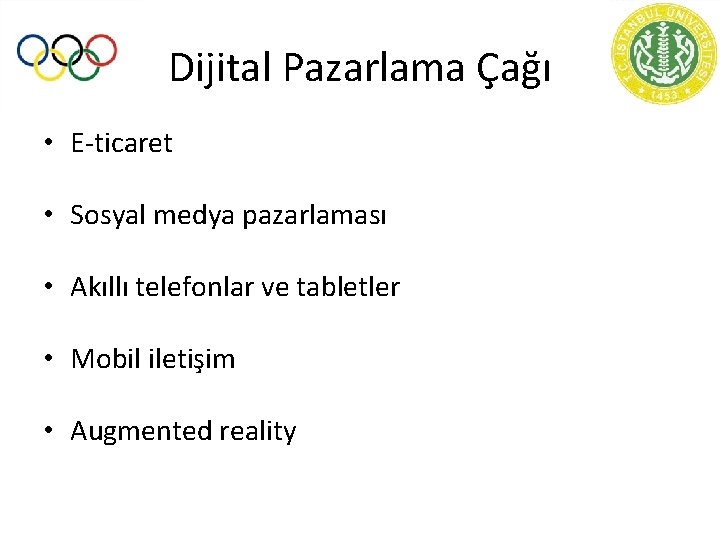 Dijital Pazarlama Çağı • E-ticaret • Sosyal medya pazarlaması • Akıllı telefonlar ve tabletler