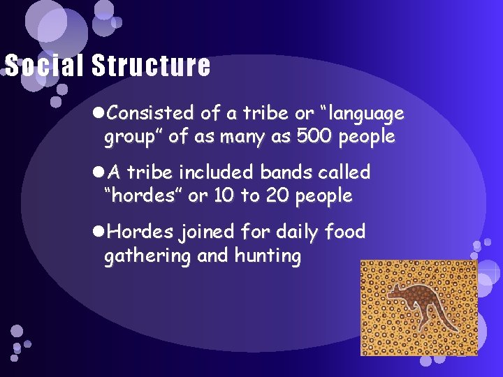 Social Structure Consisted of a tribe or “language group” of as many as 500