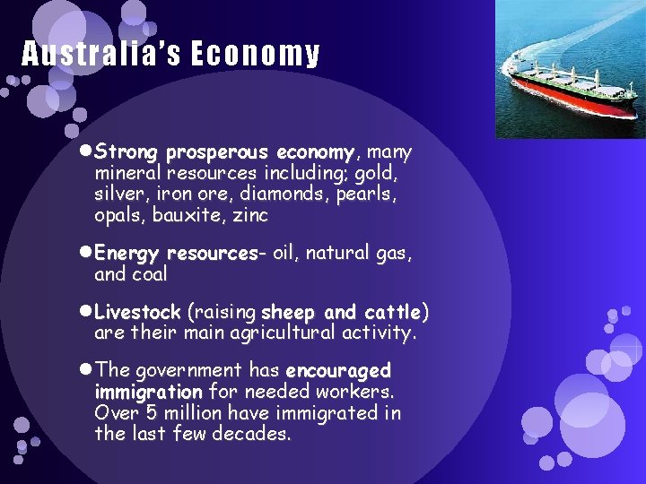 Australia’s Economy Strong prosperous economy, many mineral resources including; gold, silver, iron ore, diamonds,