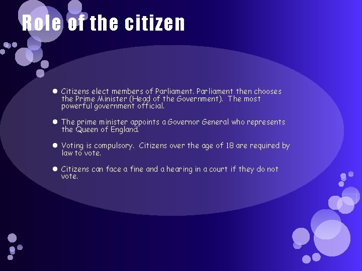 Role of the citizen Citizens elect members of Parliament then chooses the Prime Minister