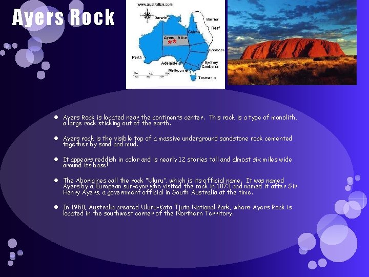 Ayers Rock is located near the continents center. This rock is a type of