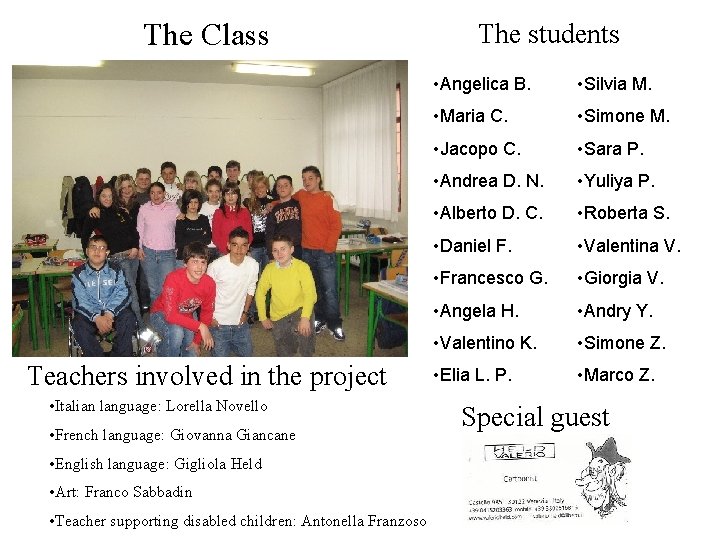 The Class Teachers involved in the project • Italian language: Lorella Novello • French
