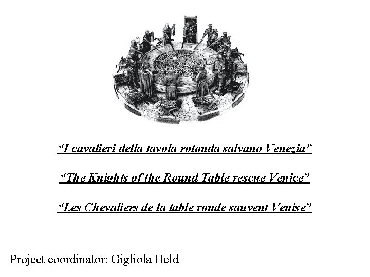 “I cavalieri della tavola rotonda salvano Venezia” “The Knights of the Round Table rescue