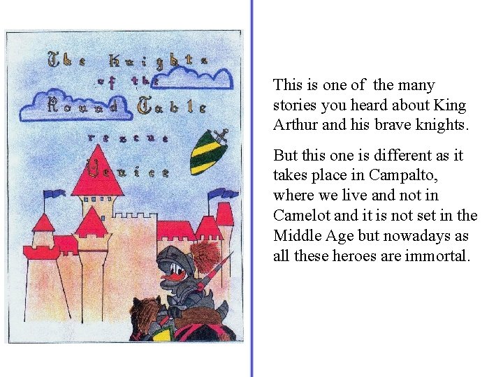 This is one of the many stories you heard about King Arthur and his